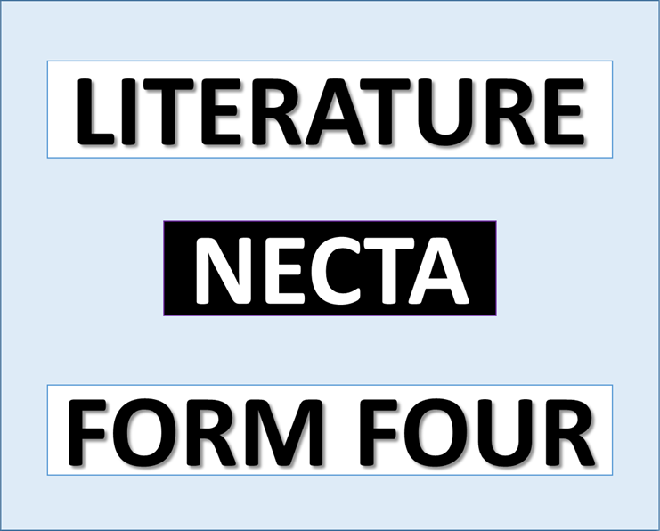 LITERATURE IN ENGLISH – Necta Past Papers – FORM FOUR
