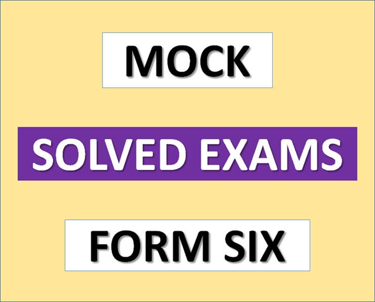 Mock Exams with Answers – FORM SIX – Download | All Regions | All Subjects – (Solved Exams)