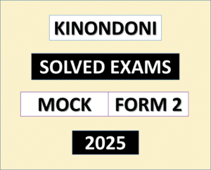 Kinondoni- Solved Exams | Mock | Form Two 2025 | Download Exams with Answers