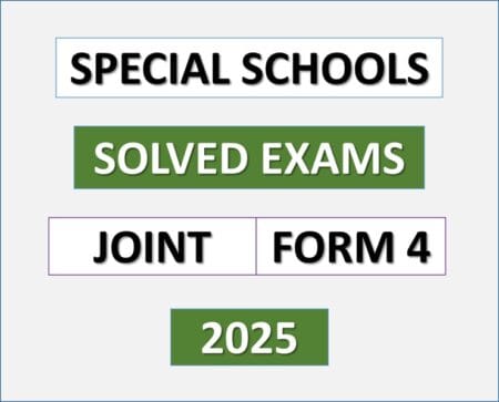 Special Schools – Solved Exams | Joint | Form Four 2025 | Download Exams with Answers