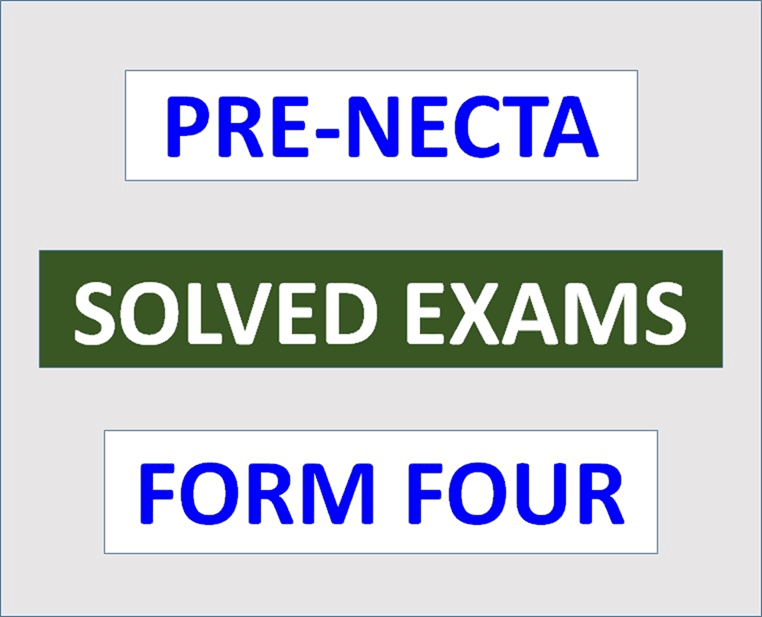 Pre-Necta Exams with Answers – FORM FOUR – Download | All Regions | All Subjects – (Solved Exams)