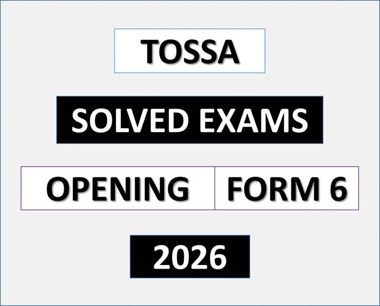 Tossa Solved Exams – Opening | Form Six 2026 – Download Exams with Answers