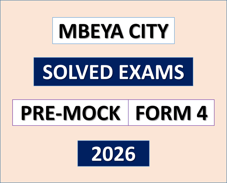 Mbeya City – Solved Exams | Pre-Mock | Form Four 2026 – (Download Exams with Answers)