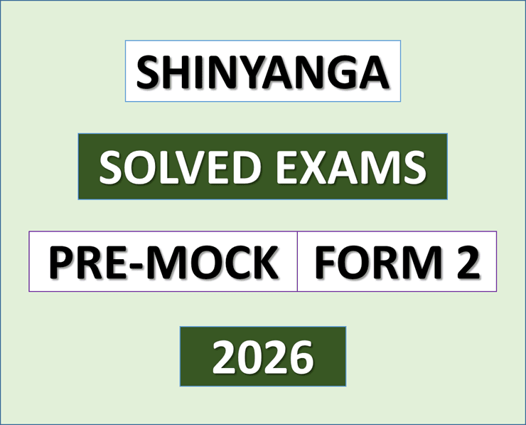 Shinyanga – Solved Exams | Pre-Mock | Form Two 2026 – (Download Exams with Answers)
