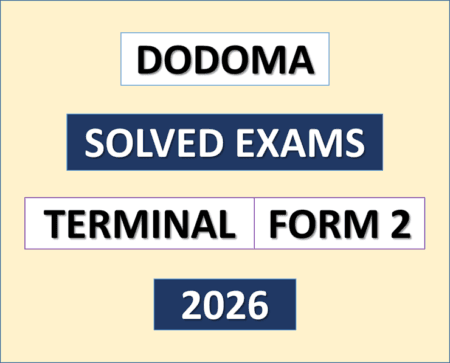 Dodoma – Solved Exams | Form Two | Terminal 2026 – (Download Exams with Answers)