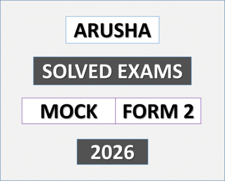 Arusha – Solved Exams | Form Two | Mock 2026 – (Download Exams with Answers)