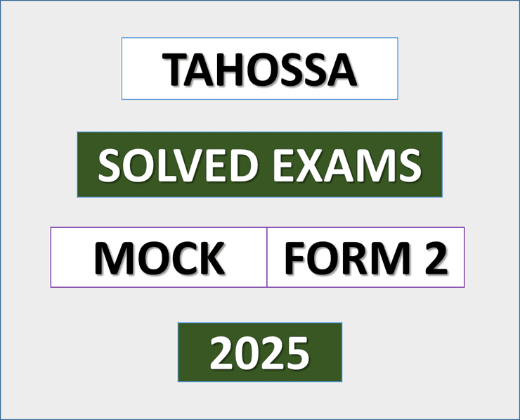 Tahossa (Meru) – Solved Exams | Mock | Form Two 2025 | Download Exams with Answers