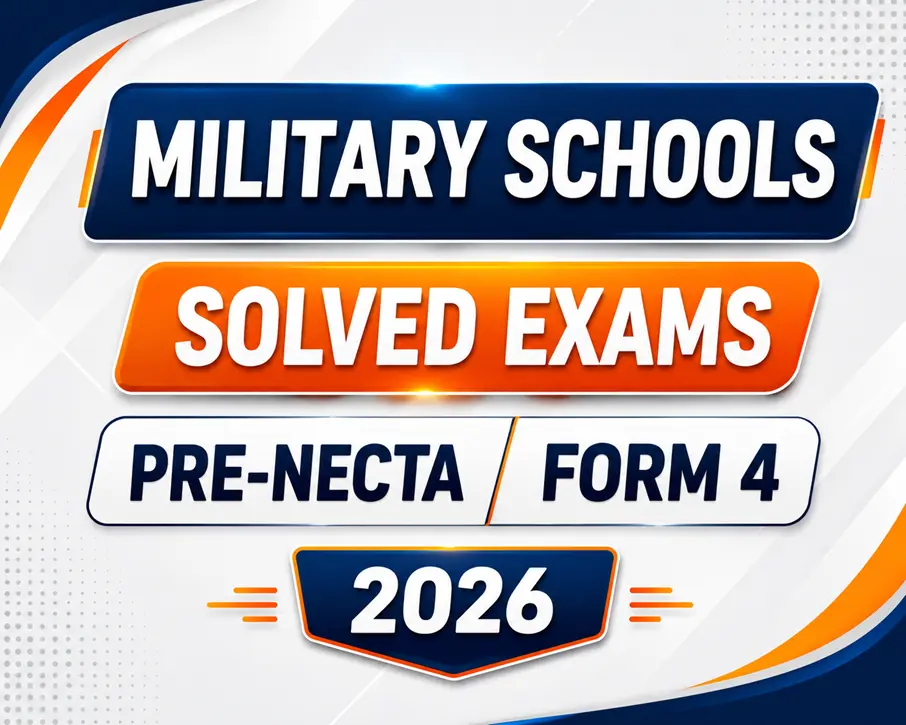 Military Schools – Solved Exams | Form Four | Pre-Necta 2026 | Download Exams with Answers
